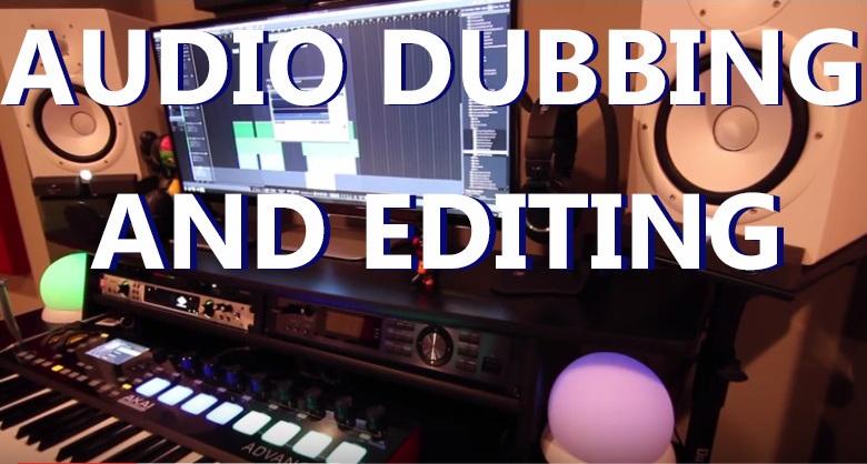 Audio Dubbing And Editing
